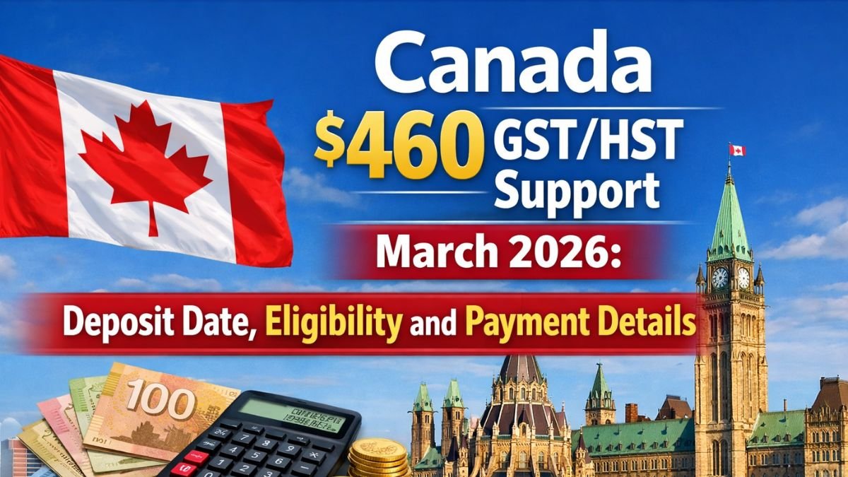 Canada $460 GSTHST Support March 2026 Deposit Date, Eligibility and Payment Details (1)