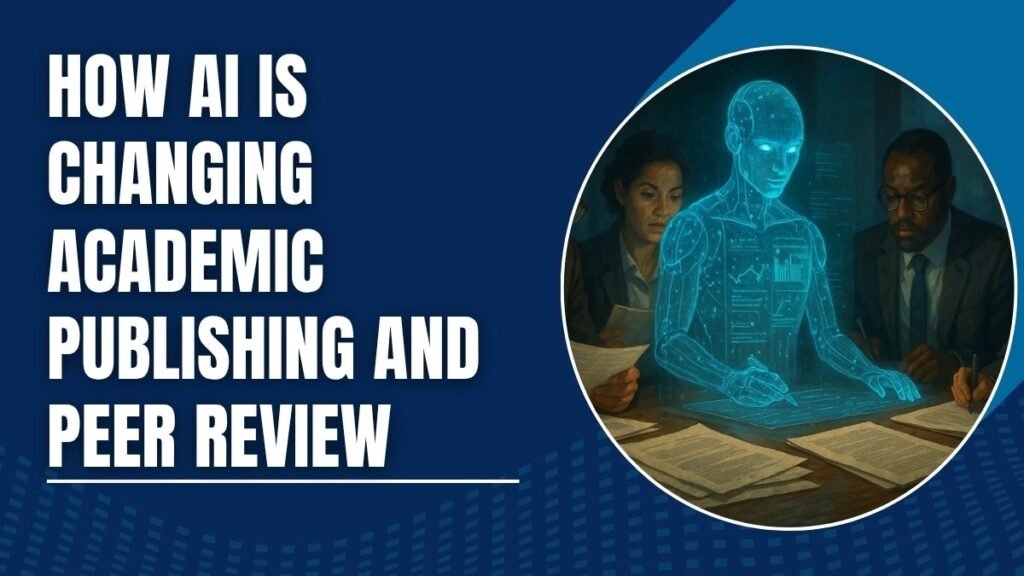 How AI is Changing Academic Publishing and Peer Review