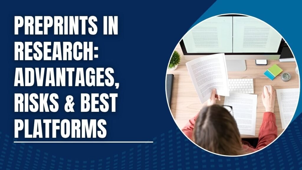 Preprints in Research: Advantages, Risks & Best Platforms